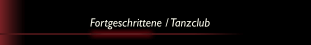 Fortgeschrittene / Tanzclub
